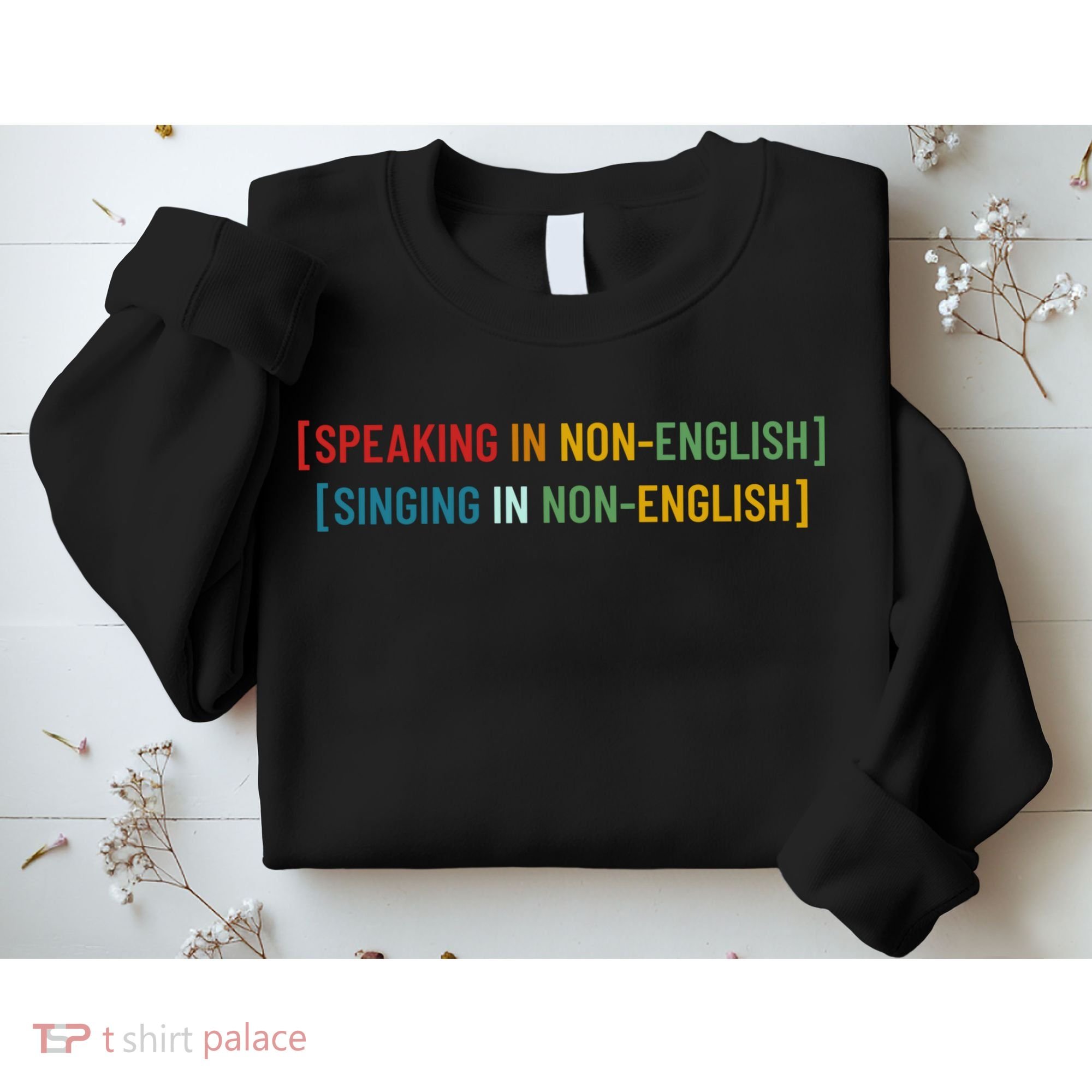 Speaking In No English Singing In Non English Funny Saying Sweatshirt