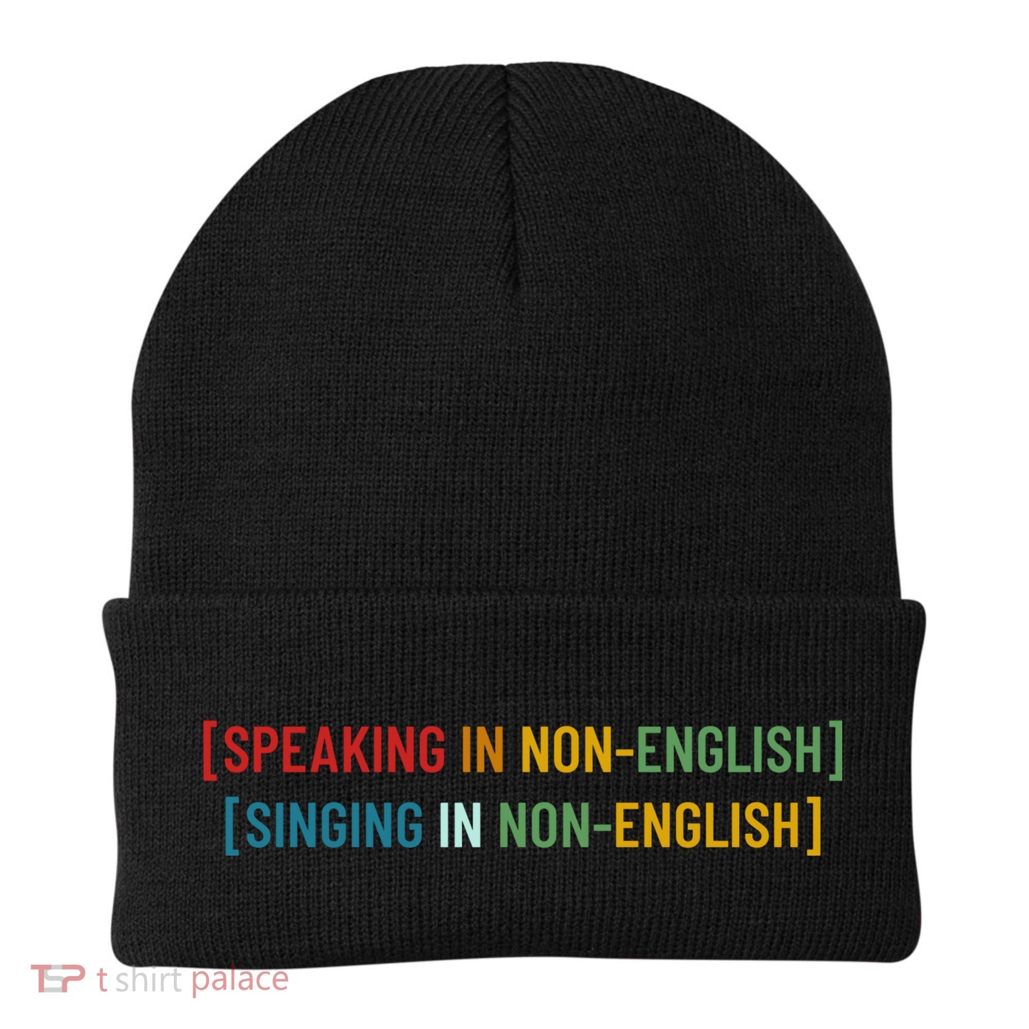 Speaking In No English Singing In Non English Funny Saying Beanie