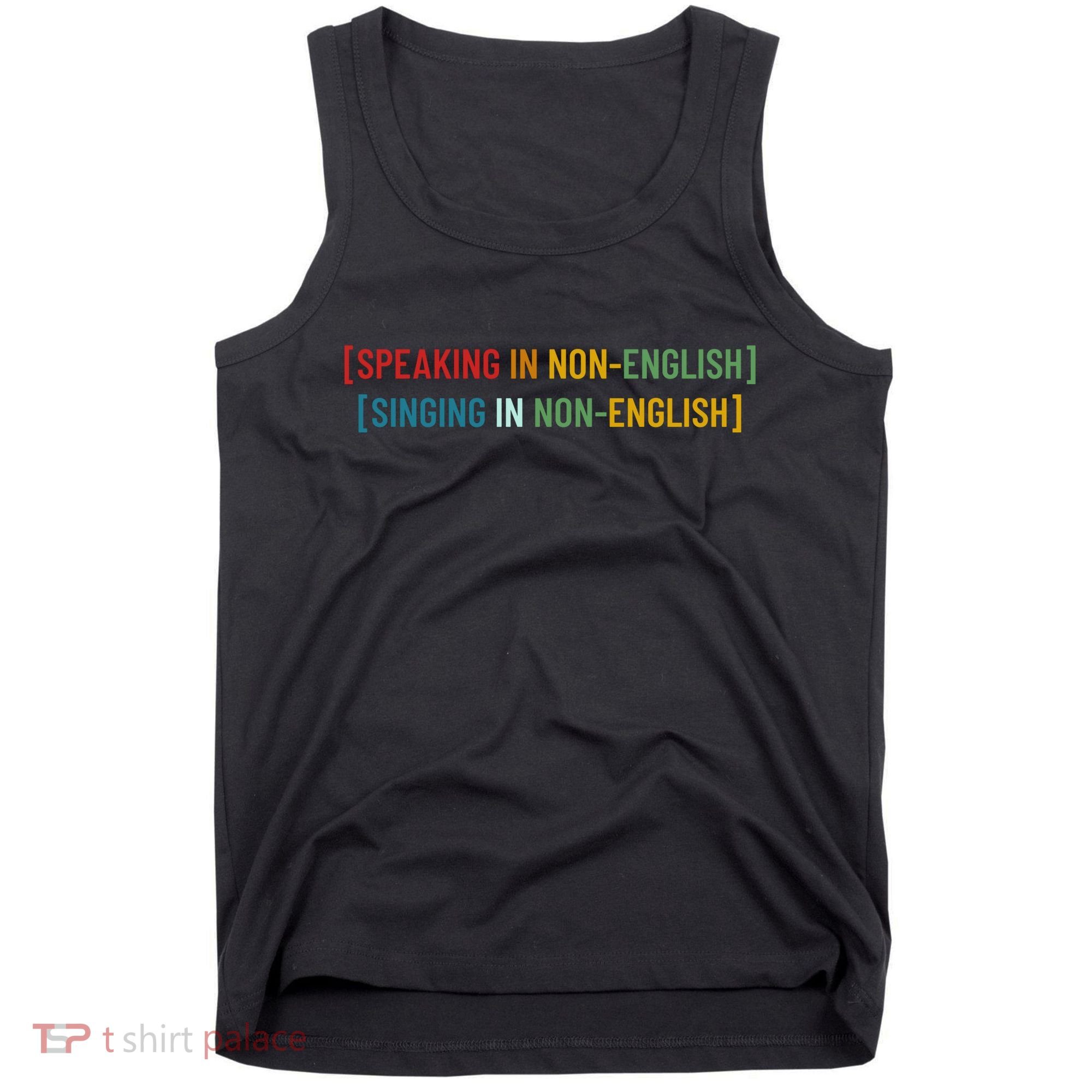 Speaking In No English Singing In Non English Funny Saying Tank Top