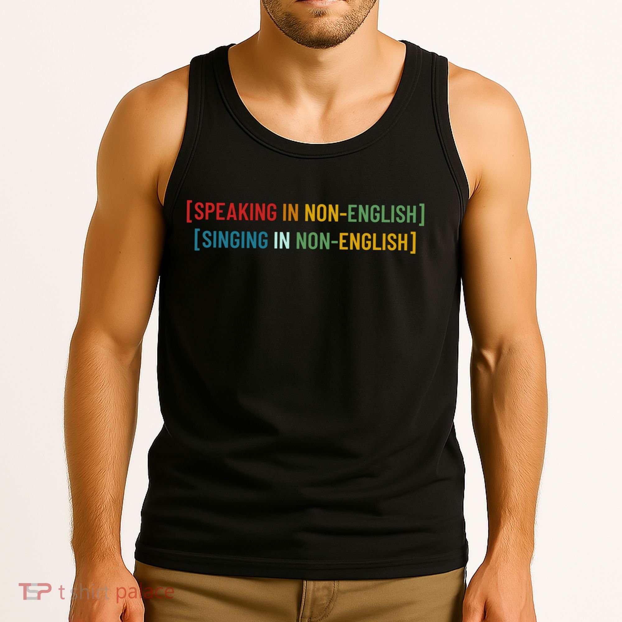 Speaking In No English Singing In Non English Funny Saying Tank Top