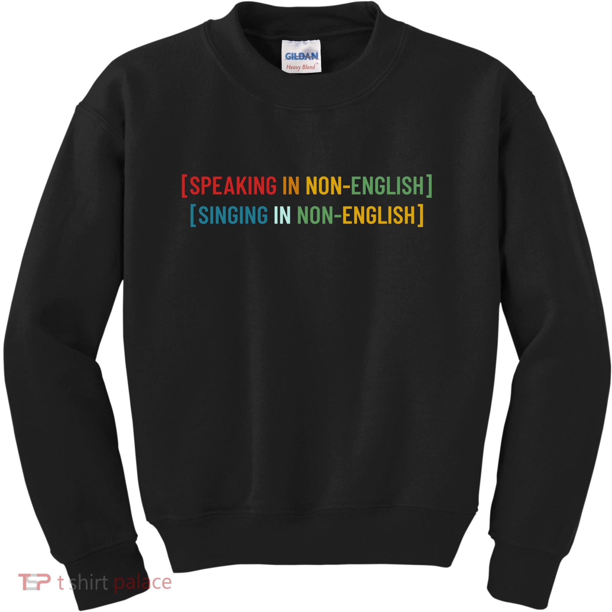 Speaking In No English Singing In Non English Funny Saying Kids Sweatshirt