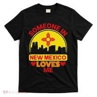 Someone In New Mexico Loves Me Love New Mexico T-Shirt thumb 0