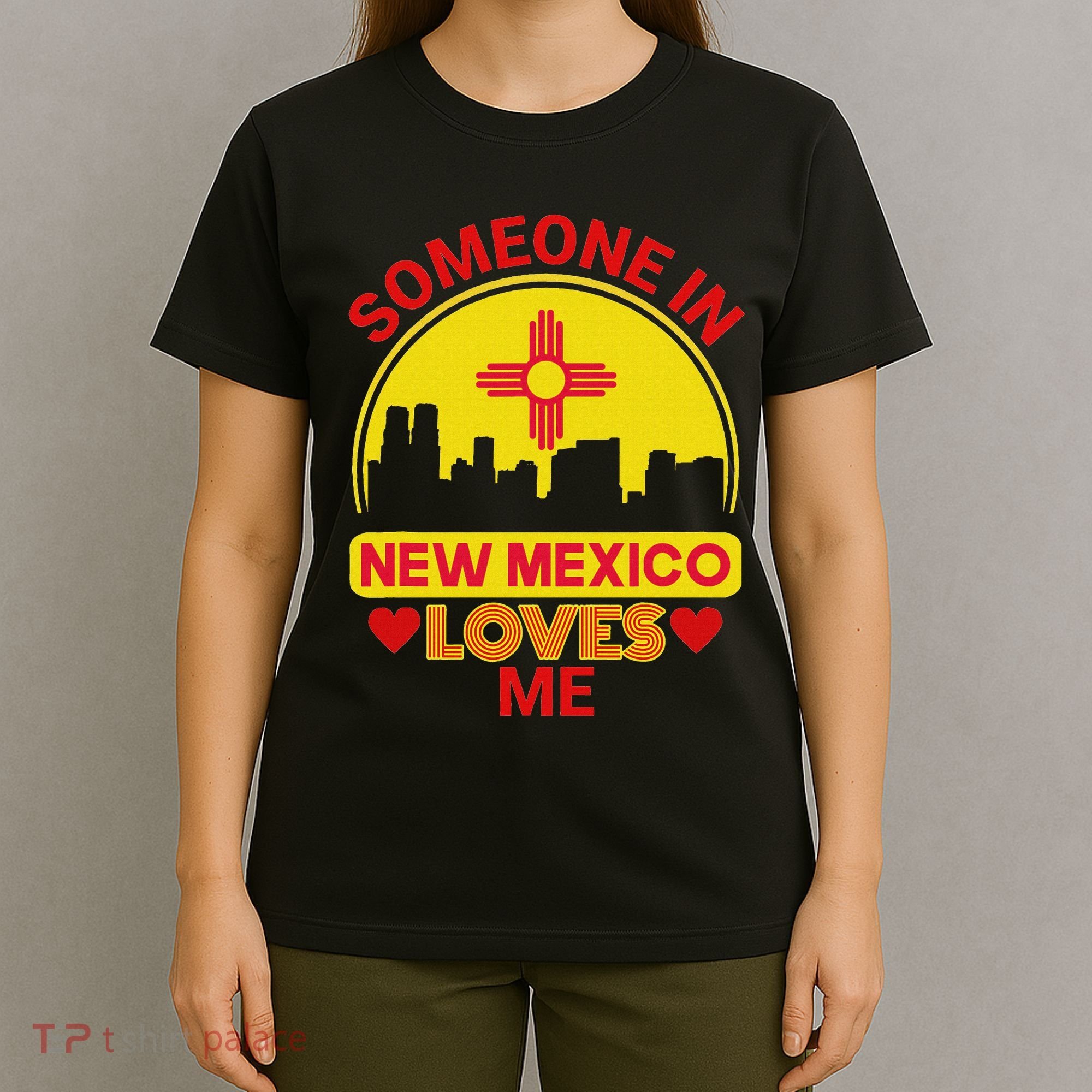 Someone In New Mexico Loves Me Love New Mexico T-Shirt