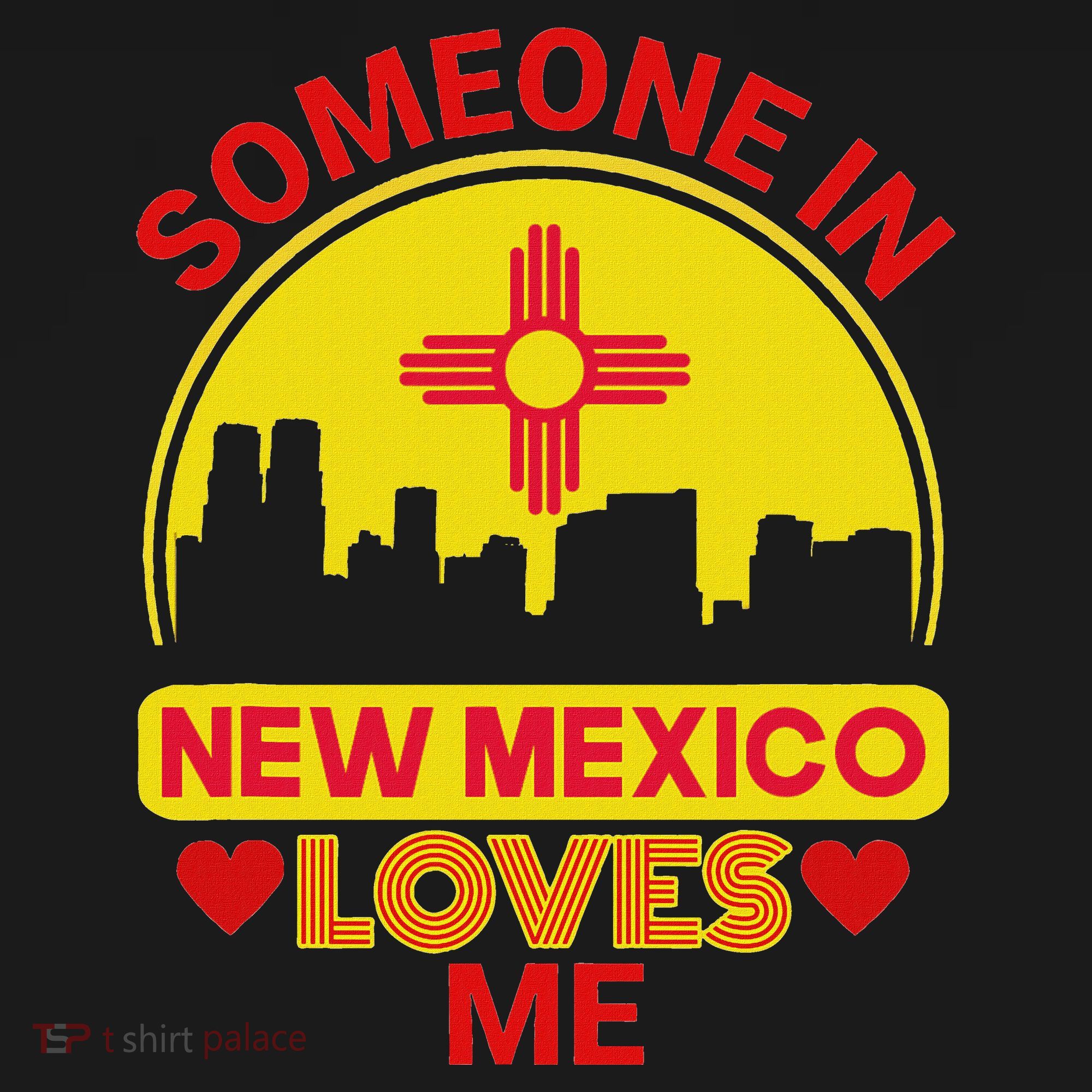 Someone In New Mexico Loves Me Love New Mexico T-Shirt