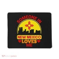 Someone In New Mexico Loves Me Love New Mexico Mousepad thumb 0