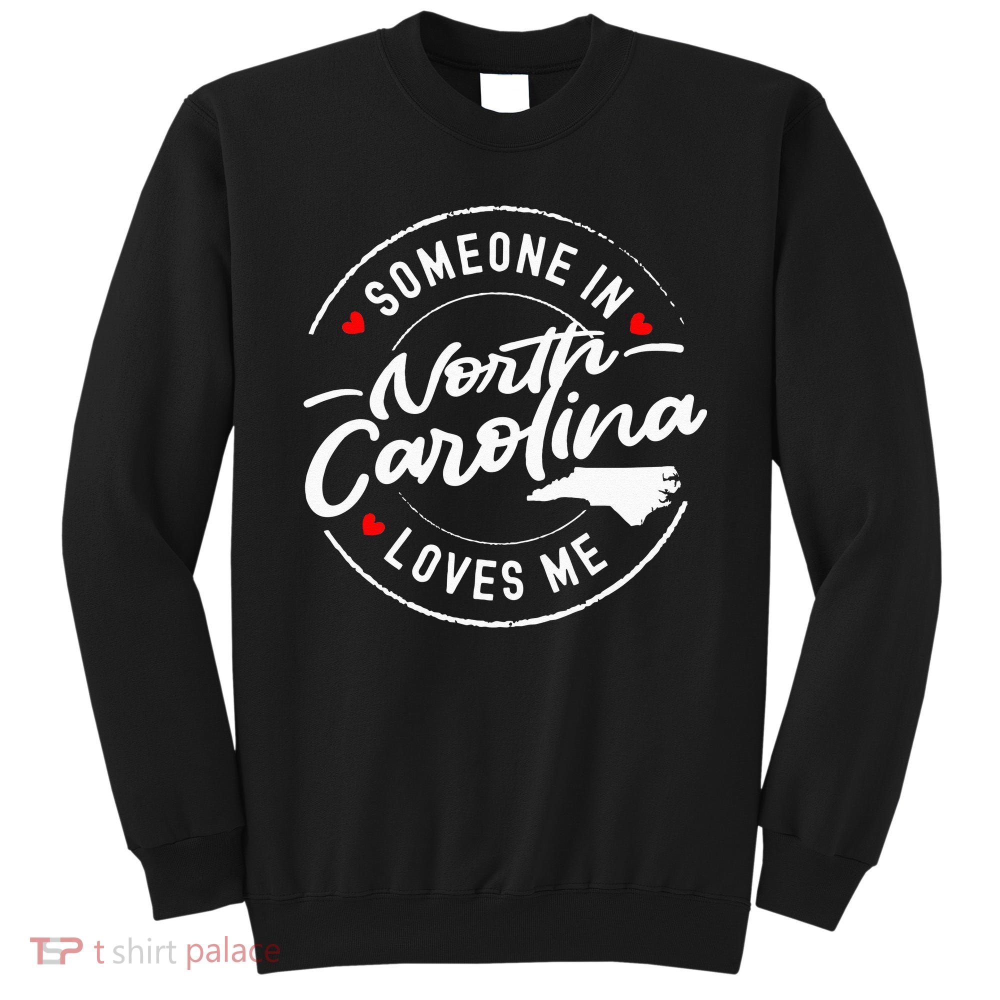 Someone In North Carolina Loves Me Sweatshirt