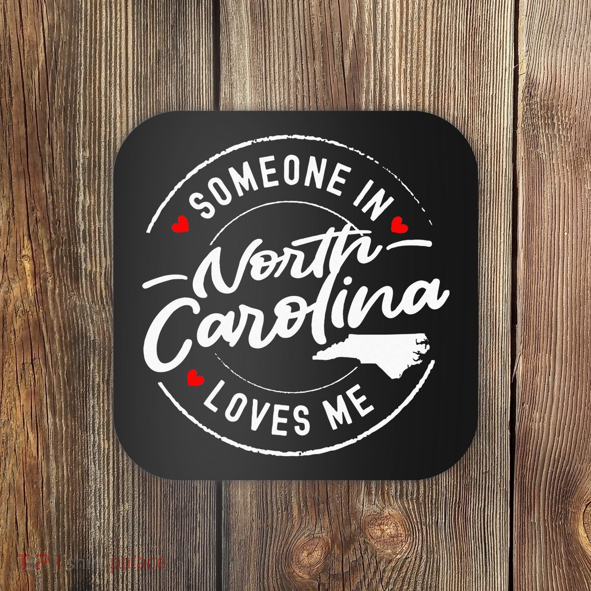 Someone In North Carolina Loves Me Coaster