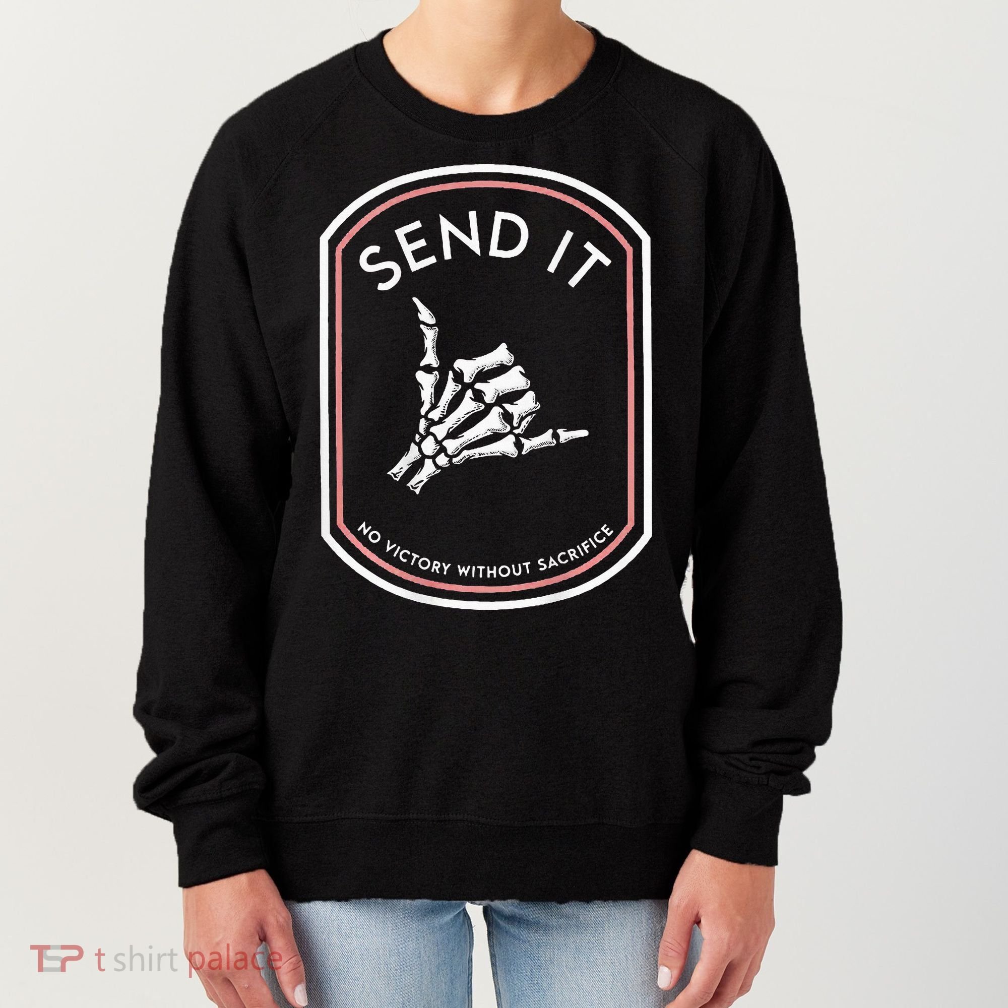 Send It No Victory Without Sacrifice Women's Sweatshirt