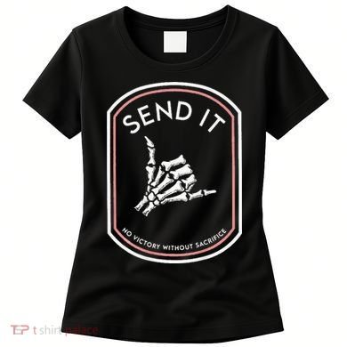 Send It No Victory Without Sacrifice Women's T-Shirt