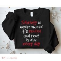 Sobriety Is Never Owned Sobriety Anniversary Sober Aa Na Sweatshirt thumb 2