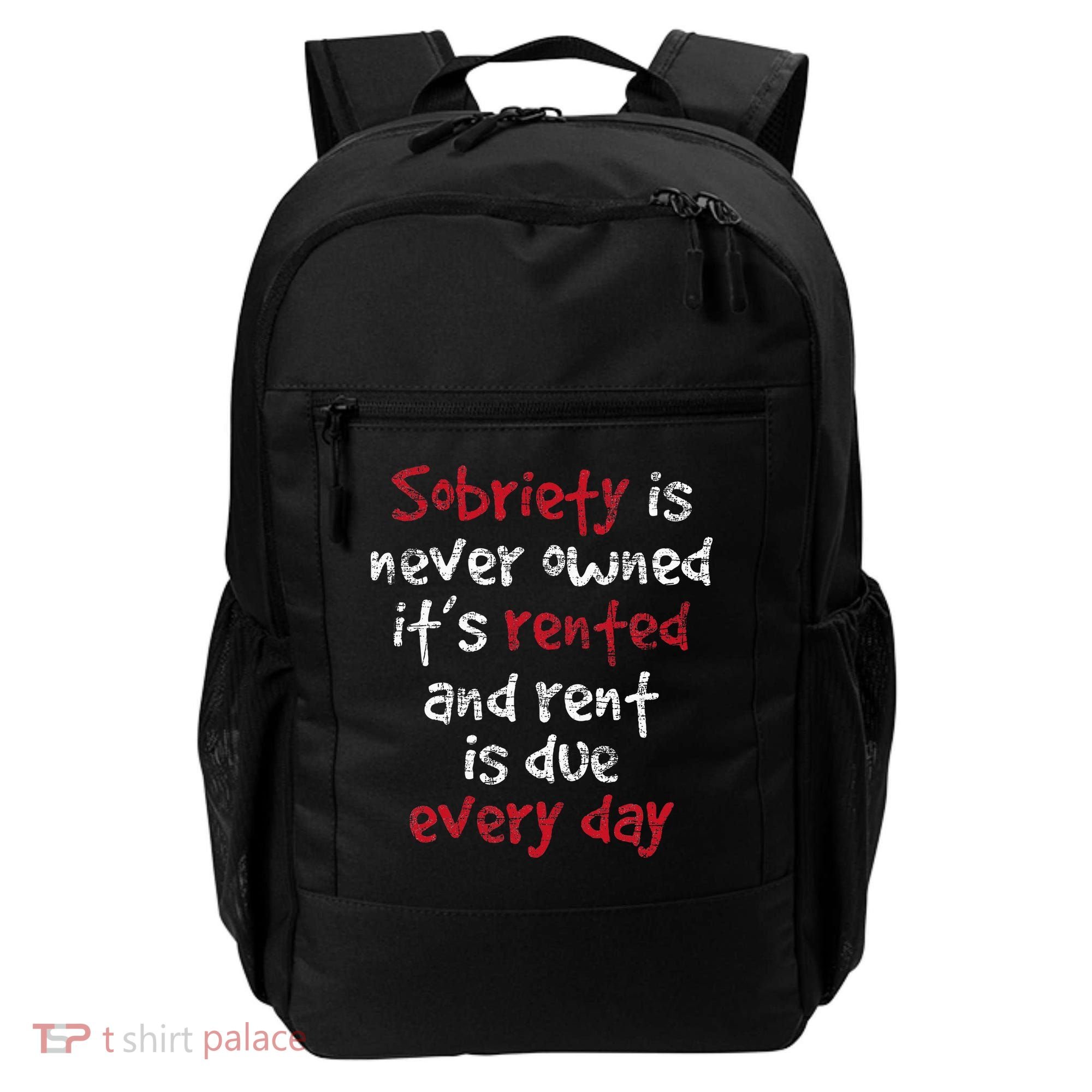 Sobriety Is Never Owned Sobriety Anniversary Sober Aa Na Backpack