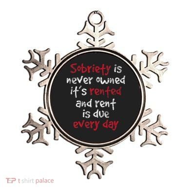 Sobriety Is Never Owned Sobriety Anniversary Sober Aa Na Ornament