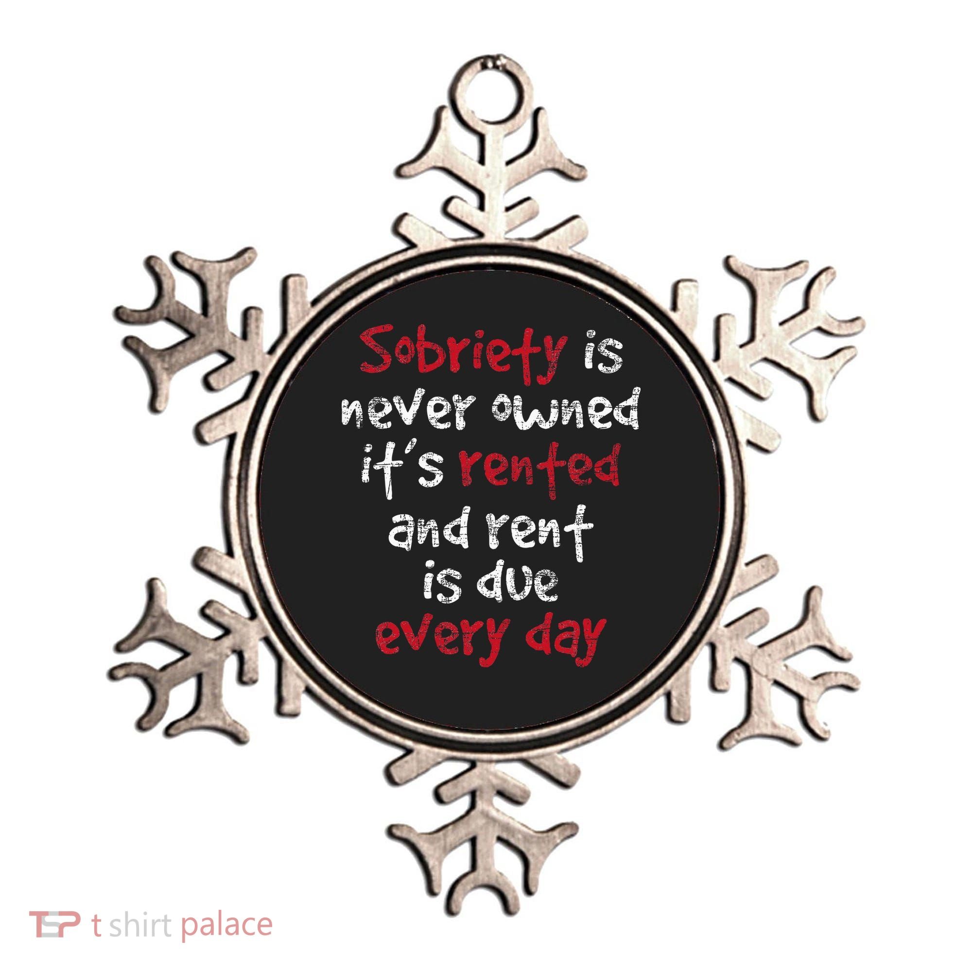 Sobriety Is Never Owned Sobriety Anniversary Sober Aa Na Ornament