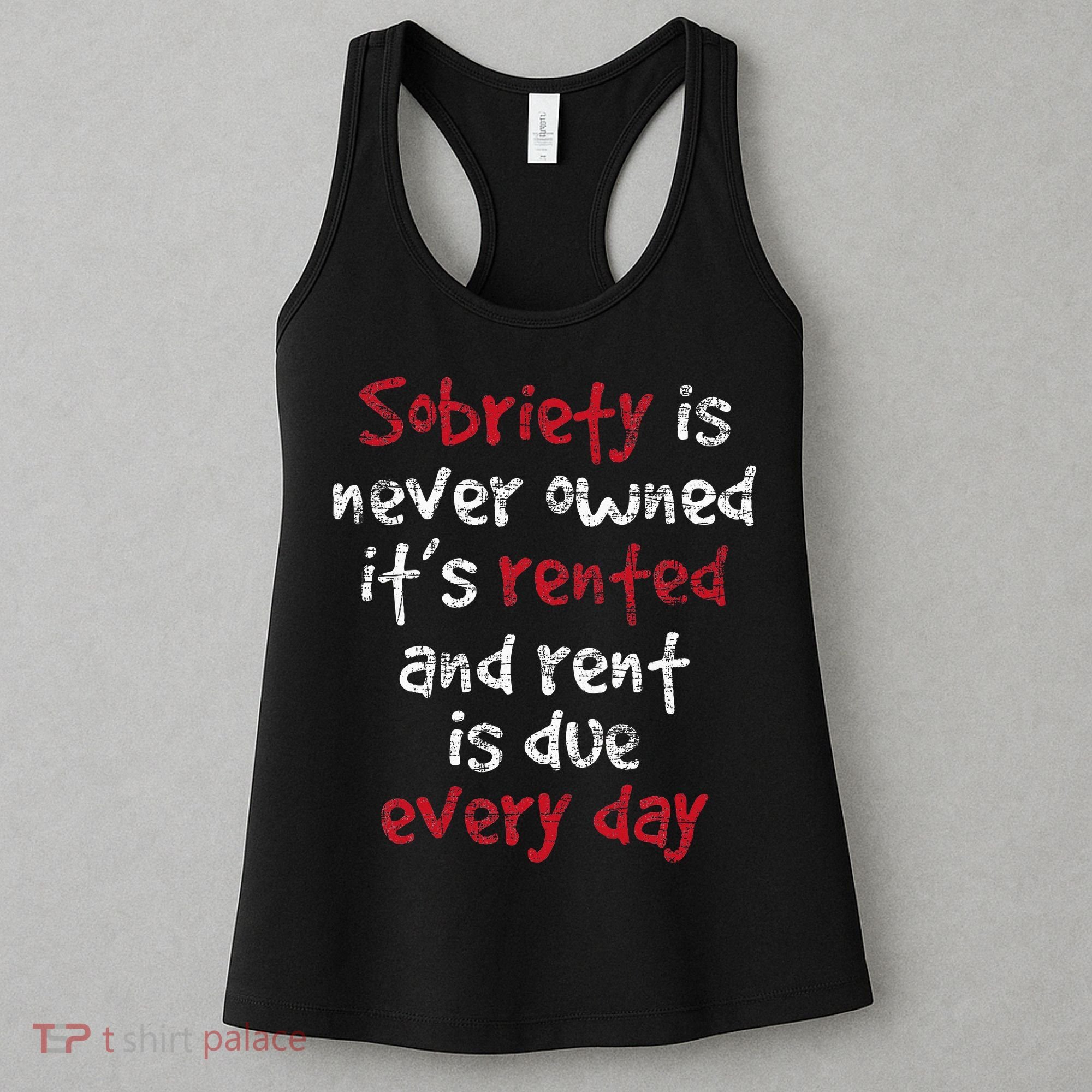 Sobriety Is Never Owned Sobriety Anniversary Sober Aa Na Women's Tank Top