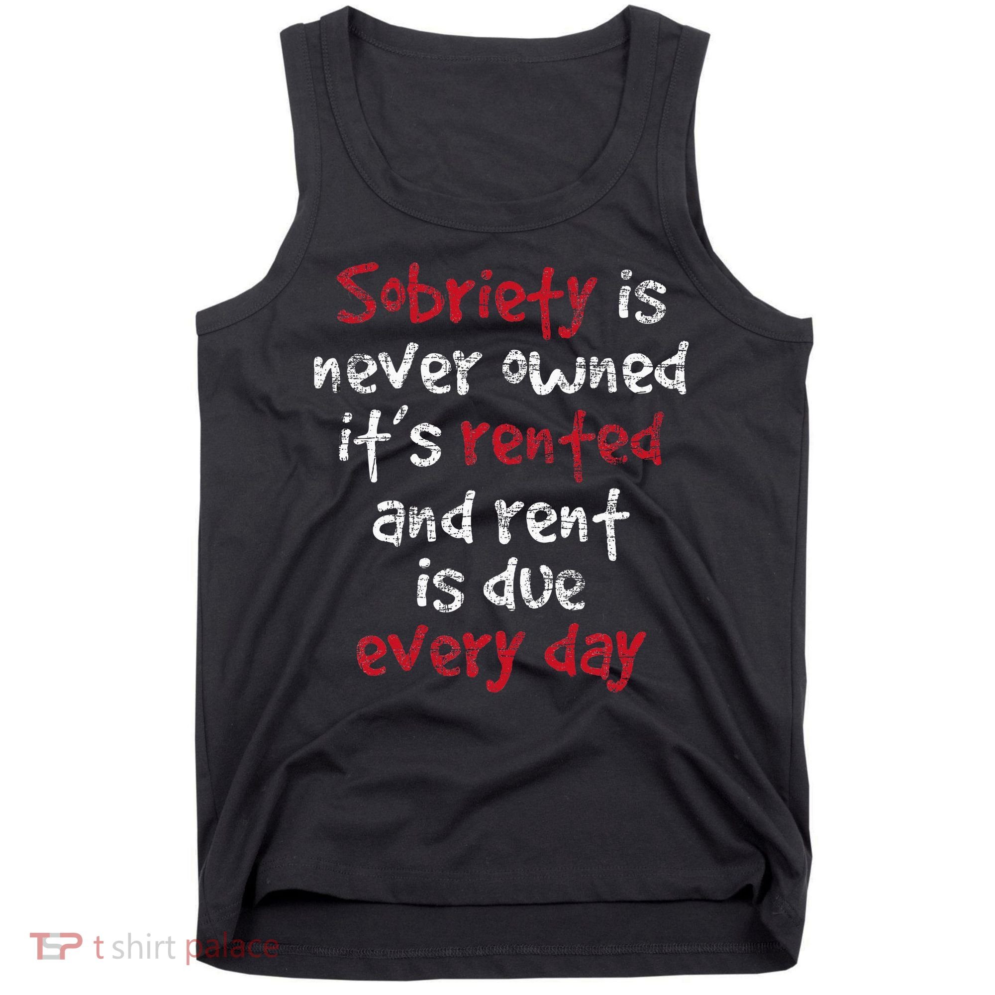 Sobriety Is Never Owned Sobriety Anniversary Sober Aa Na Tank Top