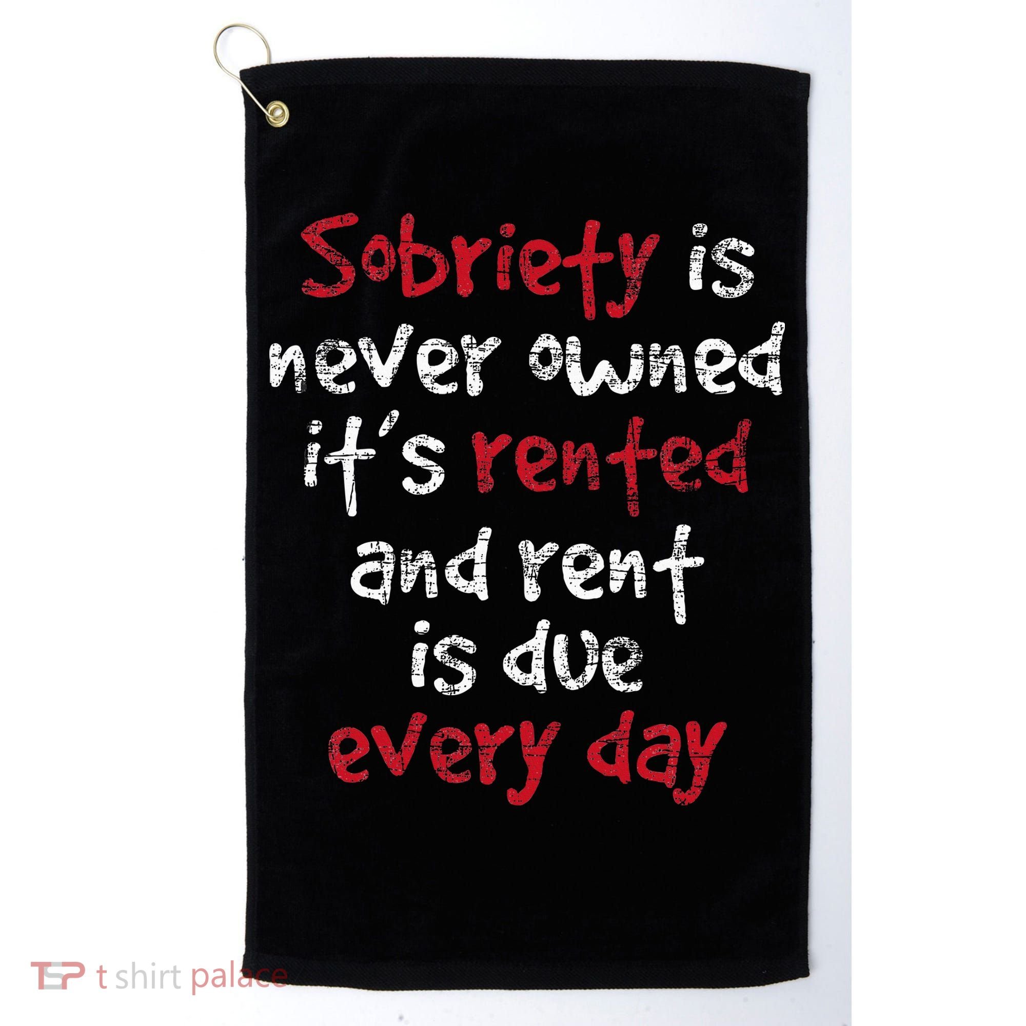 Sobriety Is Never Owned Sobriety Anniversary Sober Aa Na Golf Towel