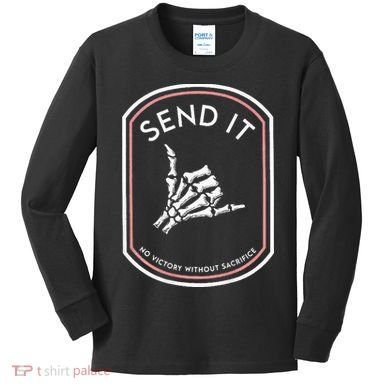 Send It No Victory Without Sacrifice Kids Long Sleeve Shirt