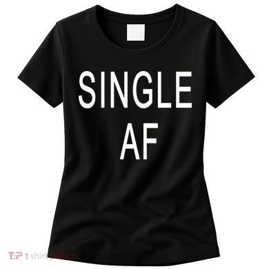 Single AF Women's T-Shirt