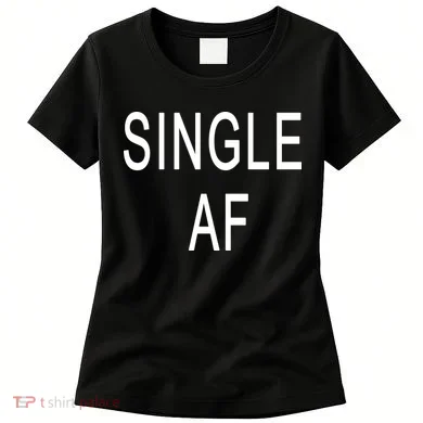 Single AF Women's T-Shirt