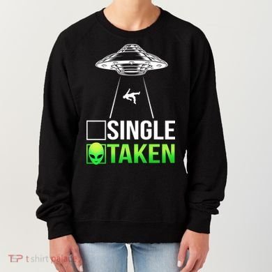 Single Or Taken Alien Valentines Day Women's Sweatshirt