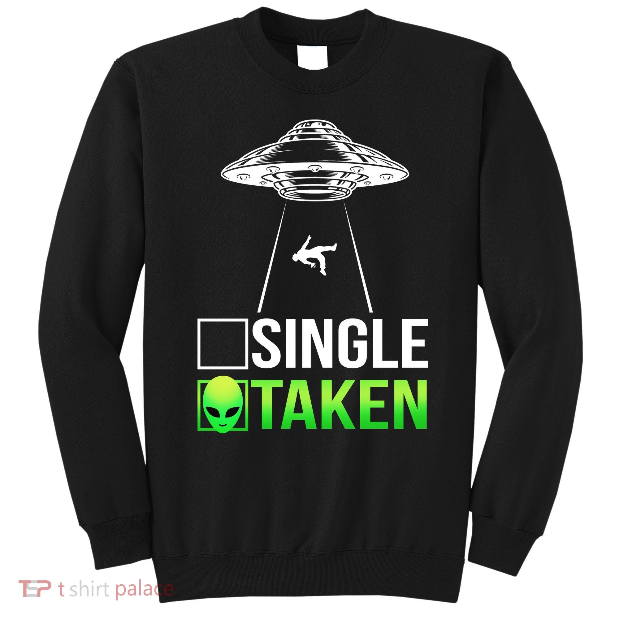 Single Or Taken Alien Valentines Day Sweatshirt