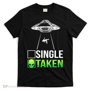 Single Or Taken Alien Valentines Day T-Shirt