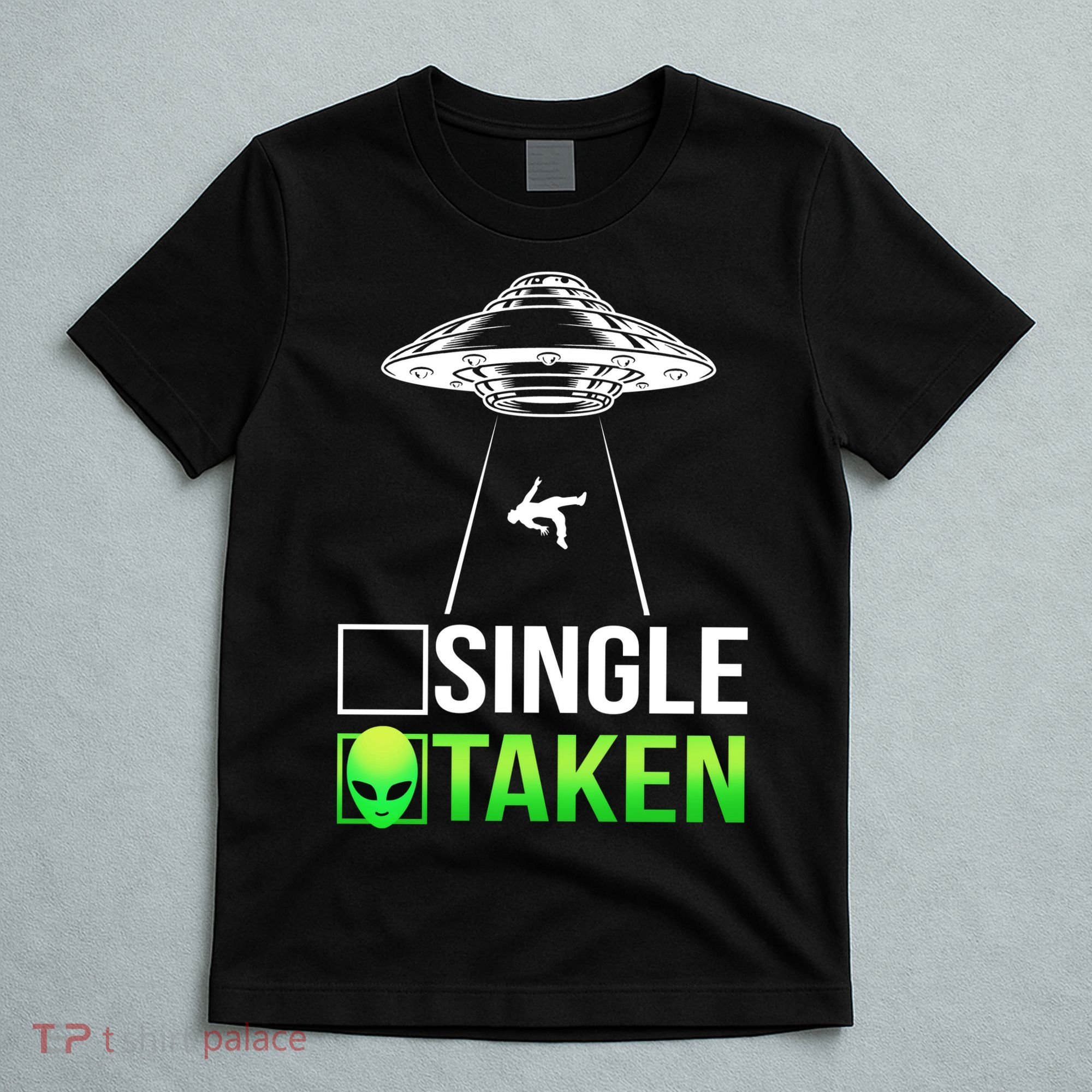 Single Or Taken Alien Valentines Day T-Shirt