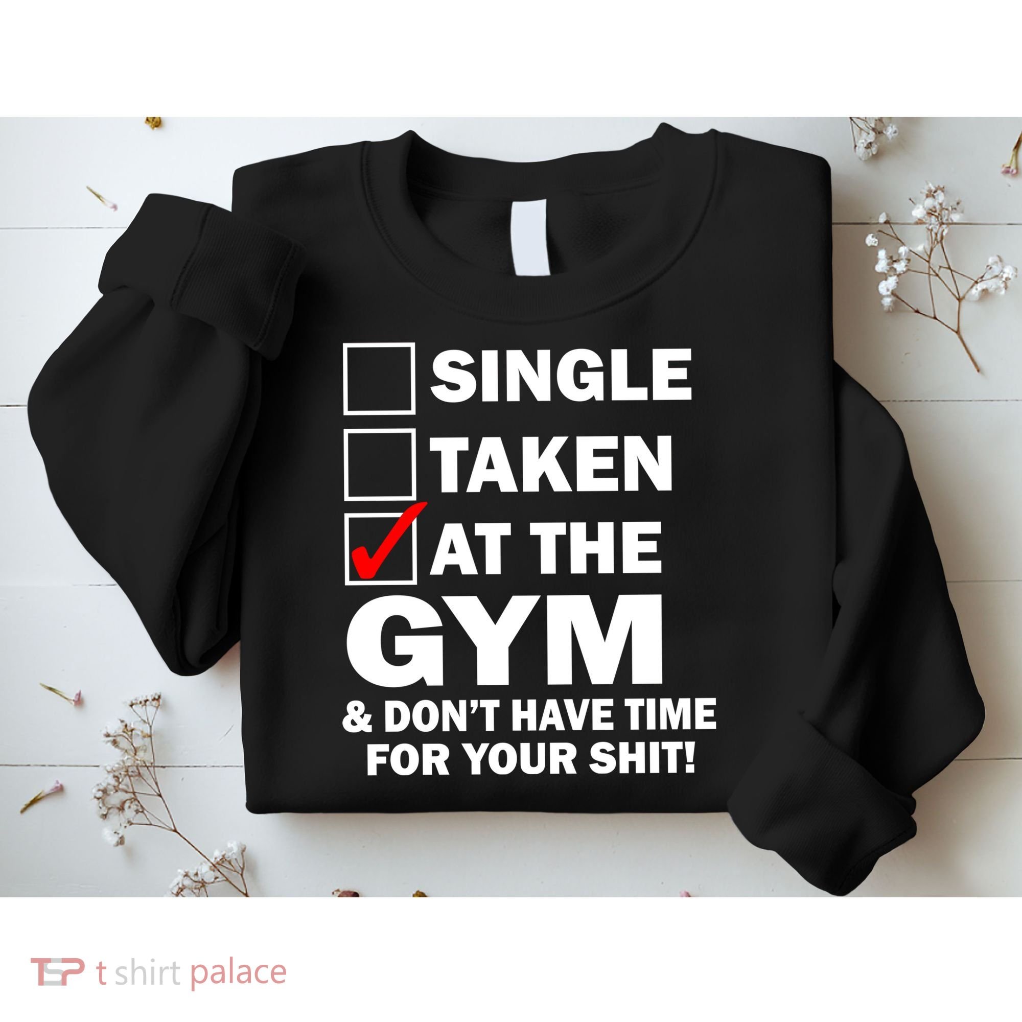 Single Taken At The Gym Sweatshirt