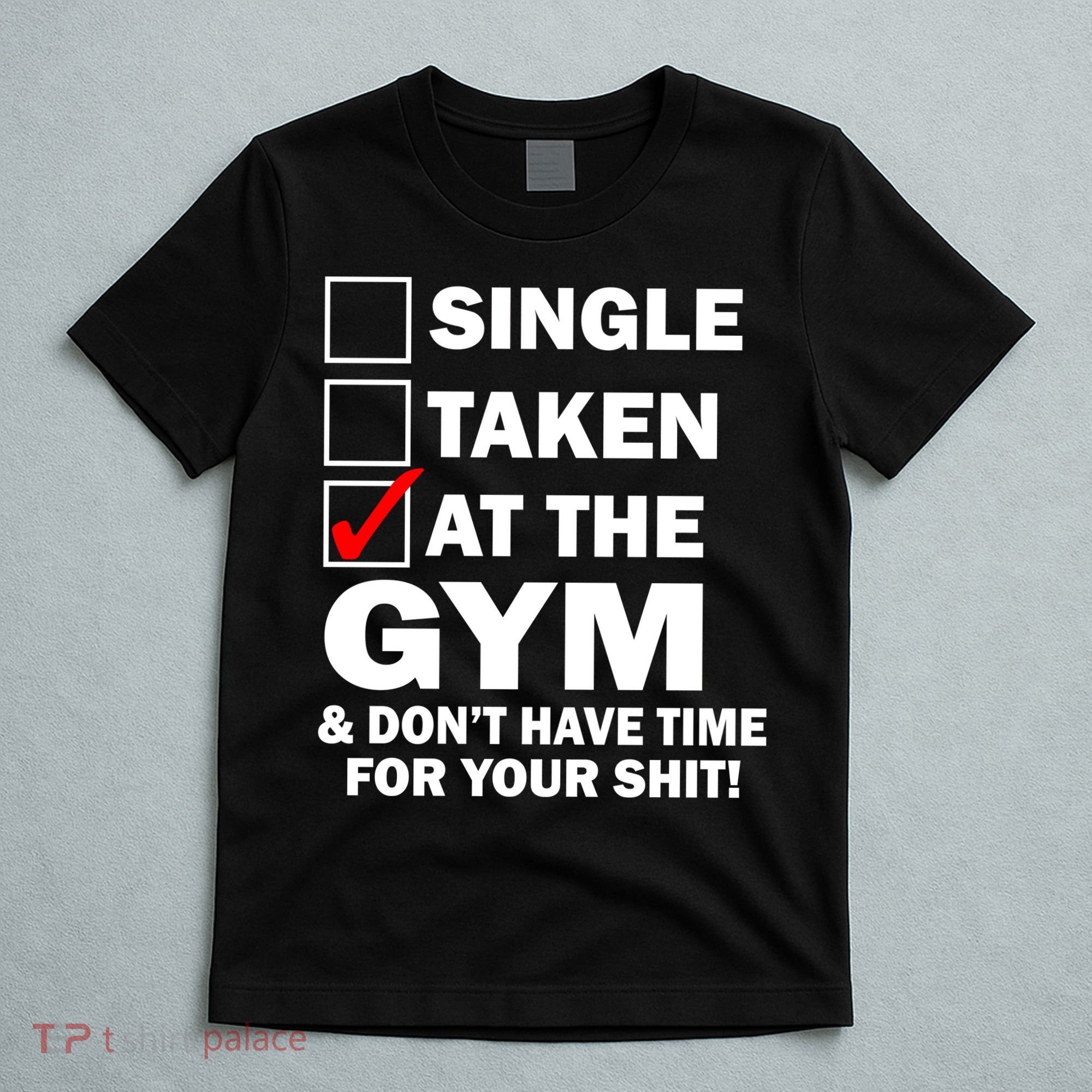 Single Taken At The Gym T-Shirt