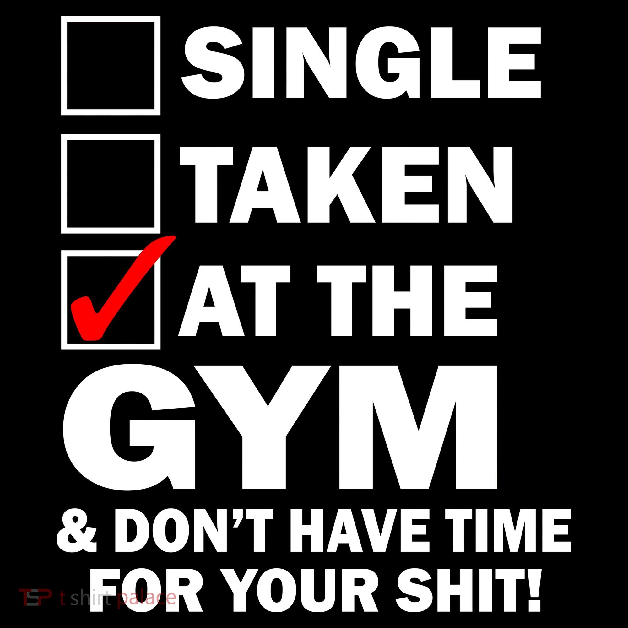 Single Taken At The Gym T-Shirt