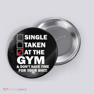 Single Taken At The Gym Button