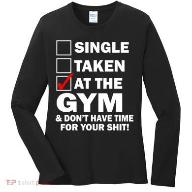Single Taken At The Gym Women's Long Sleeve Shirt