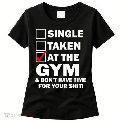 Single Taken At The Gym Women's T-Shirt