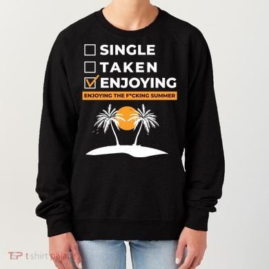 Single Taken Enjoying Summer Women's Sweatshirt