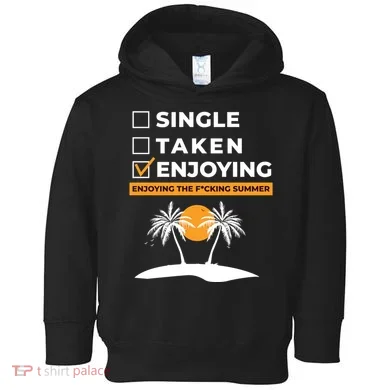 Single Taken Enjoying Summer Toddler Hoodie