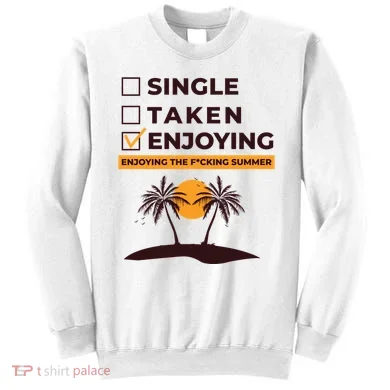 Single Taken Enjoying Summer Sweatshirt