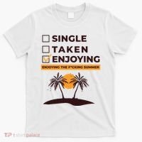 Single Taken Enjoying Summer T-Shirt thumb 0