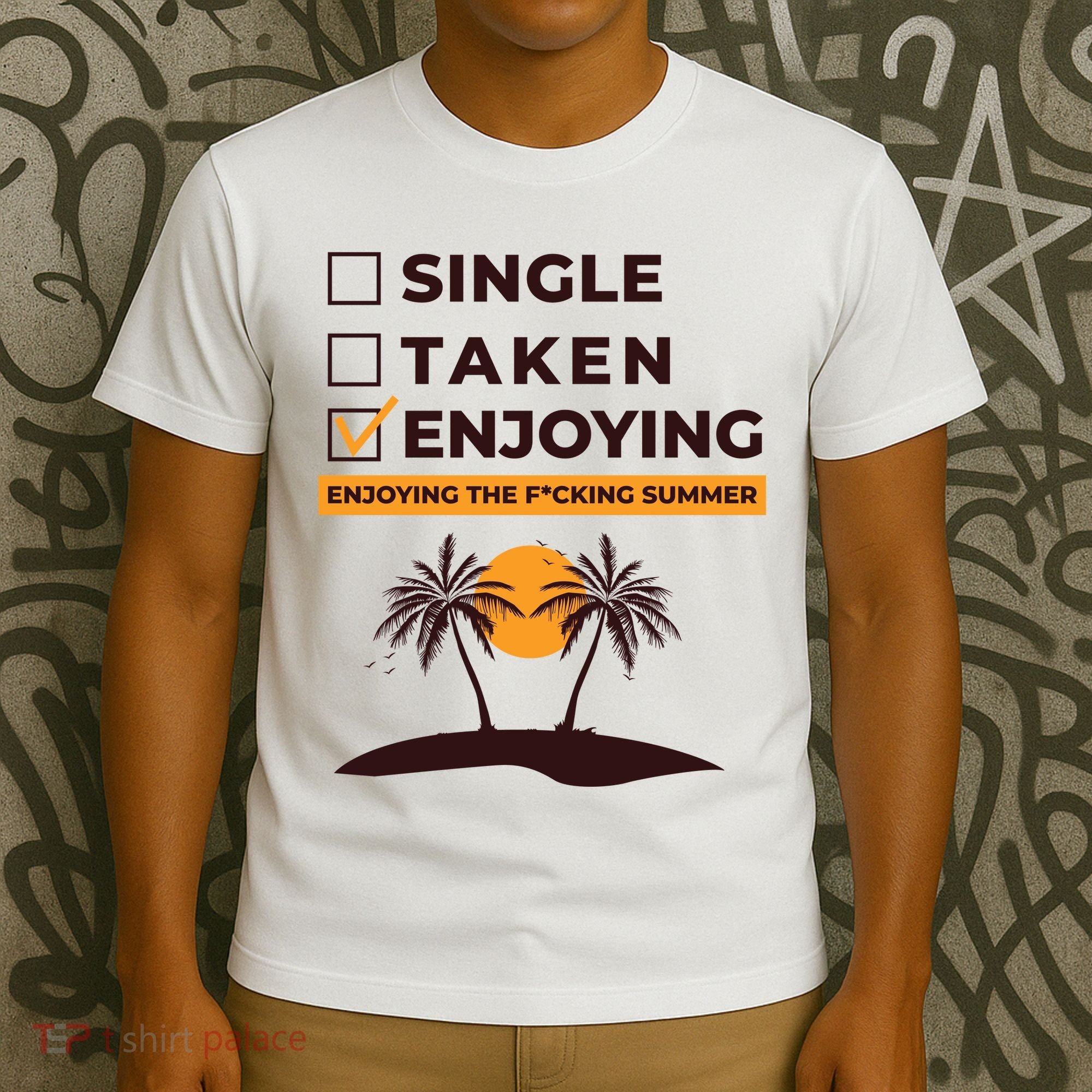 Single Taken Enjoying Summer T-Shirt
