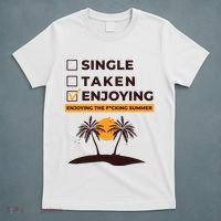 Single Taken Enjoying Summer T-Shirt thumb 5