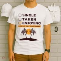 Single Taken Enjoying Summer T-Shirt thumb 6