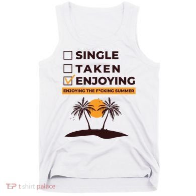 Single Taken Enjoying Summer Tank Top