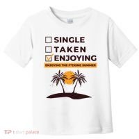 Single Taken Enjoying Summer Toddler T-Shirt thumb 0