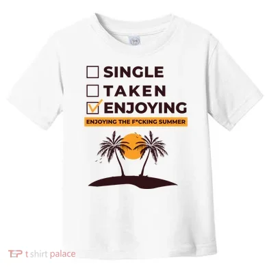 Single Taken Enjoying Summer Toddler T-Shirt