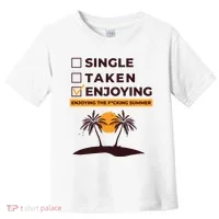 Single Taken Enjoying Summer Toddler T-Shirt thumb 0
