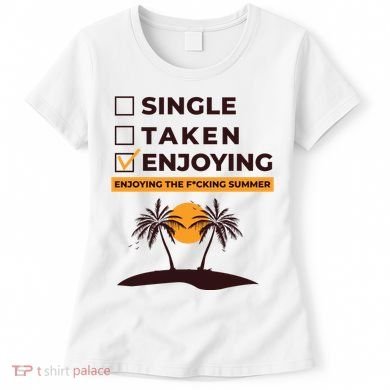 Single Taken Enjoying Summer Women's T-Shirt