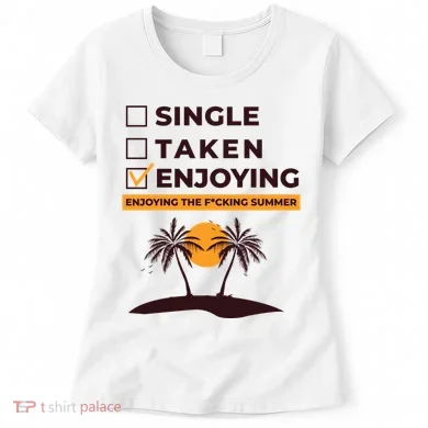 Single Taken Enjoying Summer Women's T-Shirt