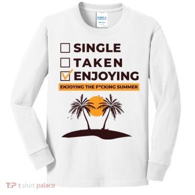 Single Taken Enjoying Summer Kids Long Sleeve Shirt