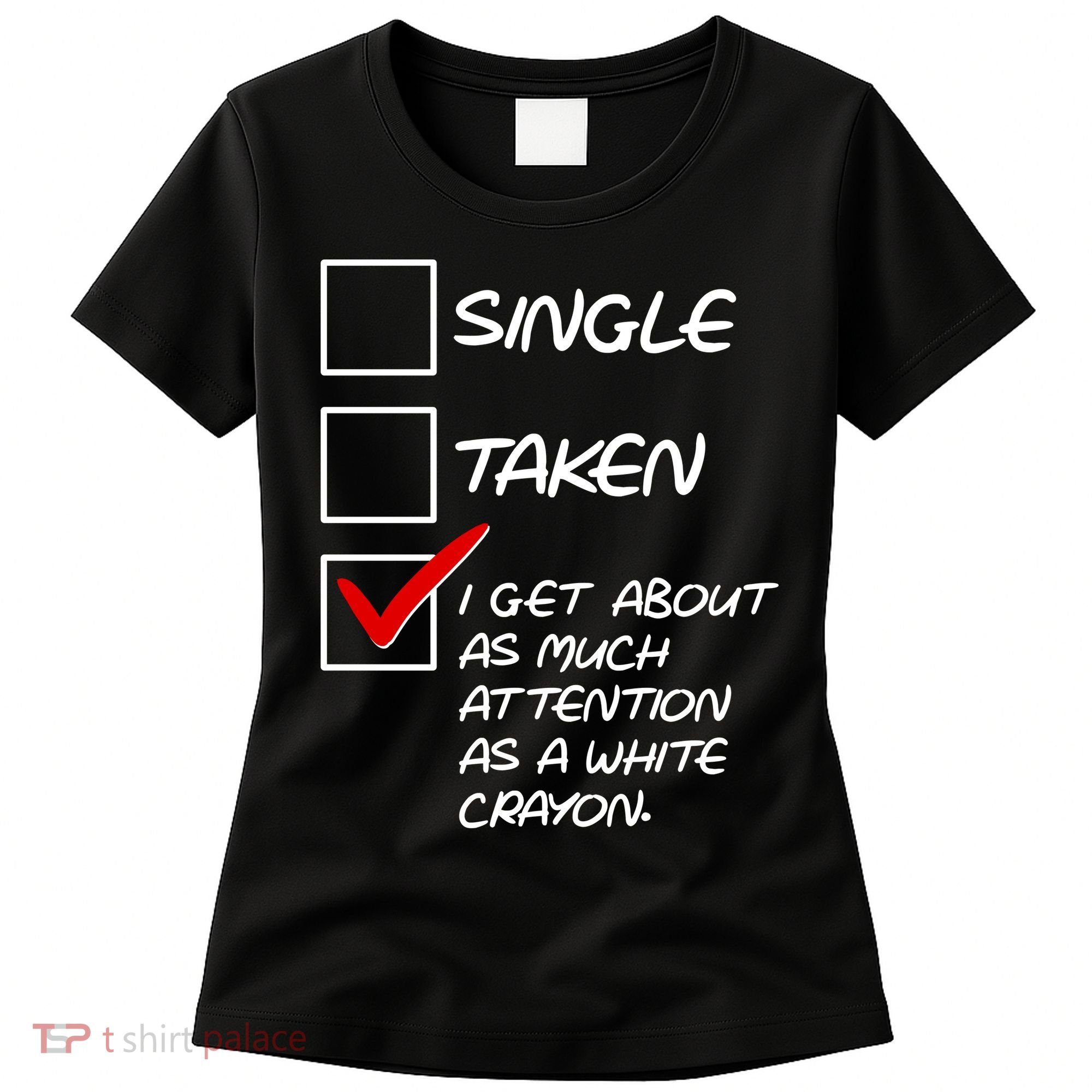 Single Taken White Crayon Women's T-Shirt