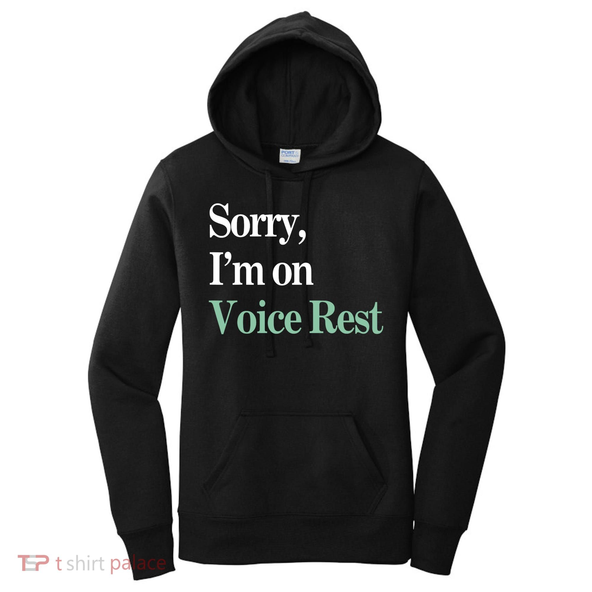 Sorry IM On Voice Rest Funny Vocal Women's Hoodie