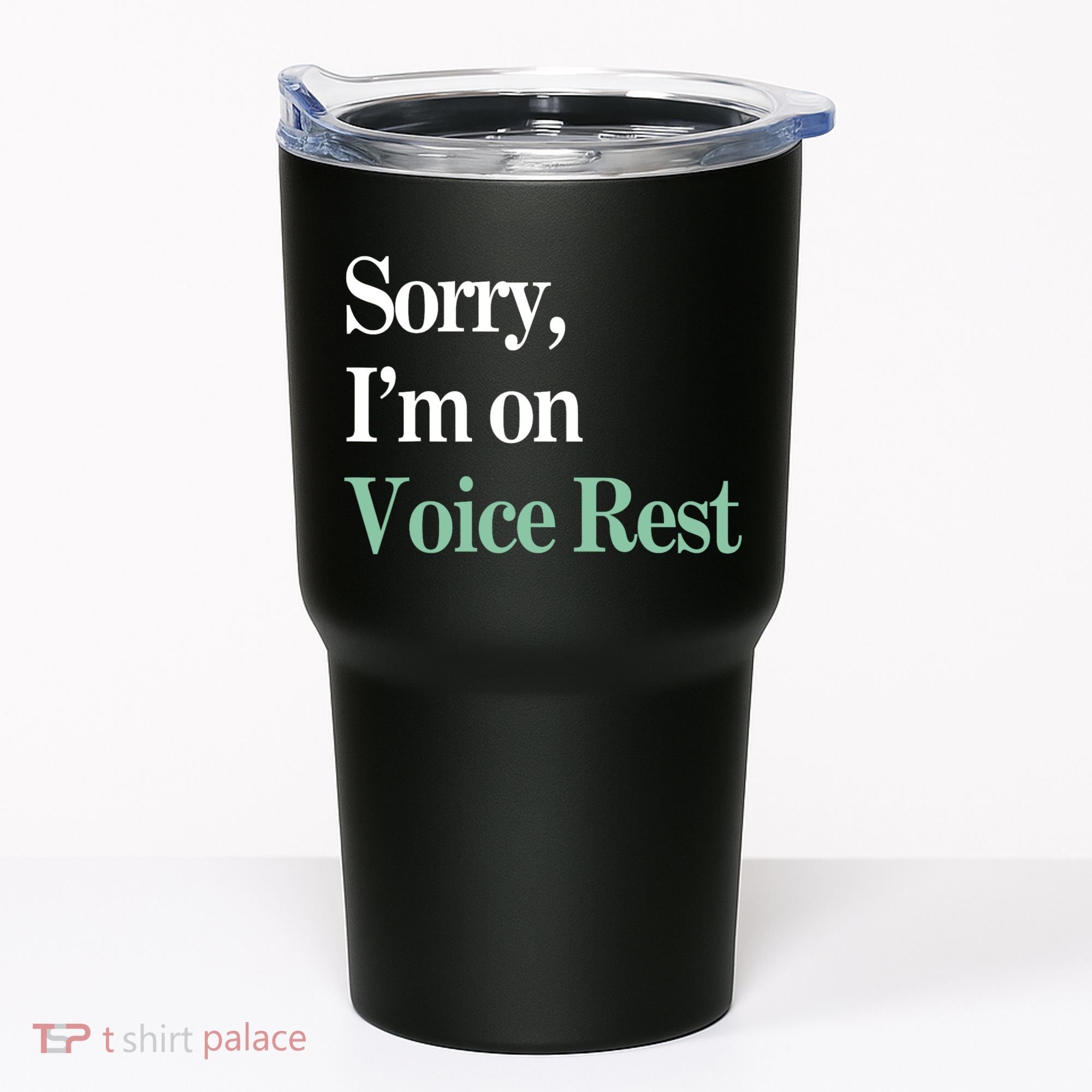 Sorry IM On Voice Rest Funny Vocal Tumbler